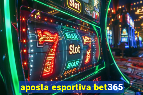 aposta esportiva bet365